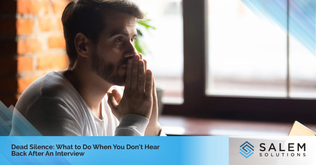 Dead Silence- What to Do When You Don-t Hear Back After An Interview