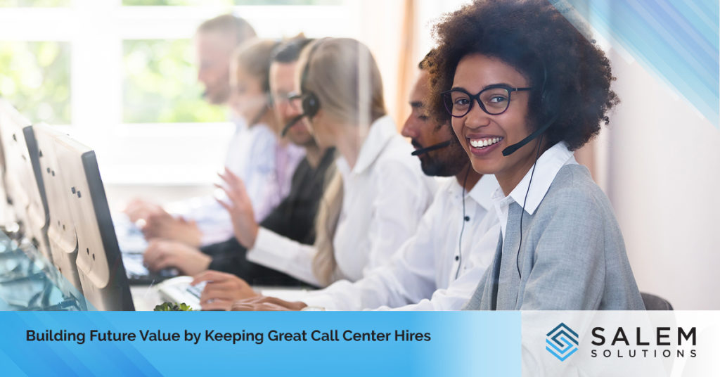 Building Future Value by Keeping Great Call Center Hires | Salem Solutions