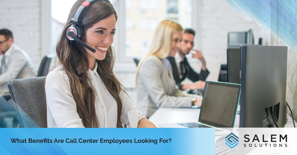 The Top Benefits Call Center Employees Look for When Accepting A Job