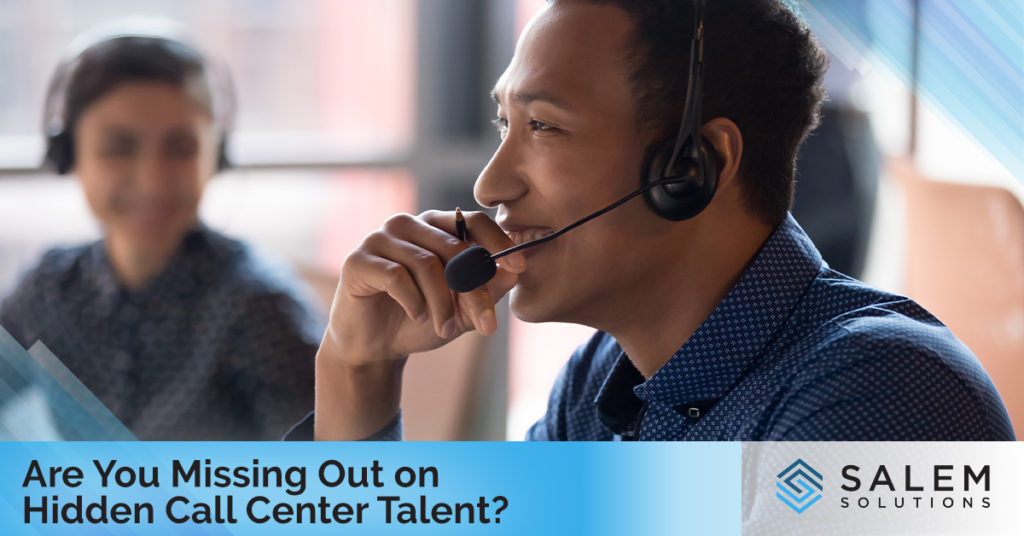 Are You Missing Out on Hidden Call Center Talent? | Salem Solutions