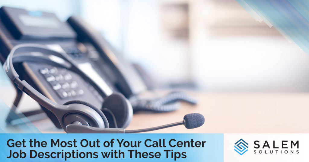 Get the Most Out of Your Call Center Job Descriptions with These Tips | Salem Solutions