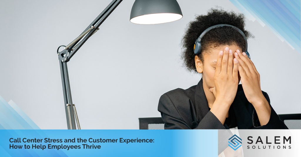 Call Center Stress and Customer Experience: How to Help Employees Thrive