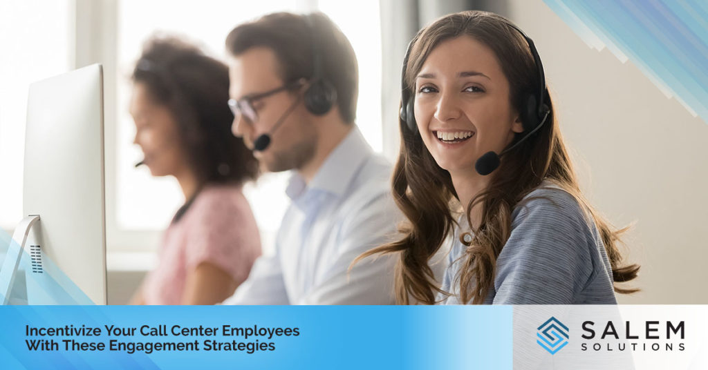 Incentivize Your Call Center Employees with These Engagement Strategies | Salem Solutions