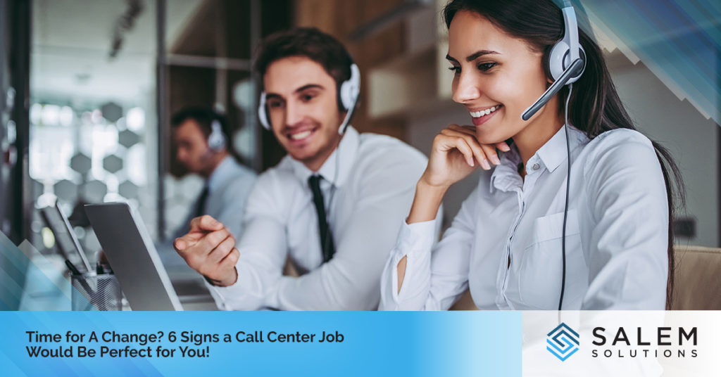Time for a Change? 6 Signs a Call Center Job Would Be Perfect for You!