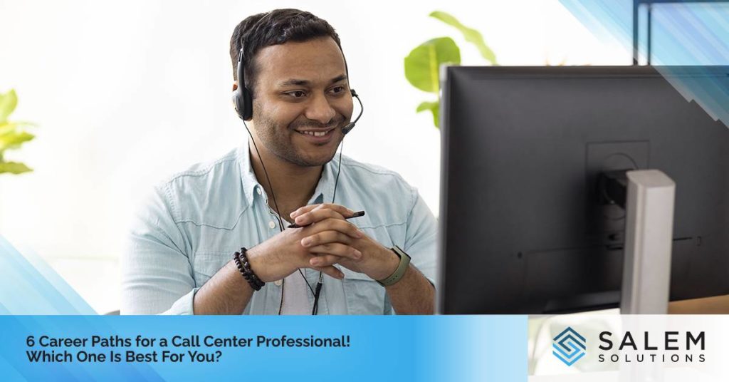 6 Career Paths for a Call Center Professional! Which One Is Best for You? | Salem Solutions
