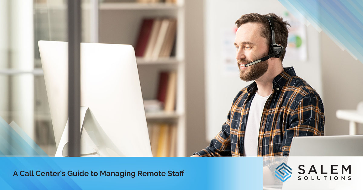 A Call Center's Guide to Managing Remote Staff | Salem Solutions