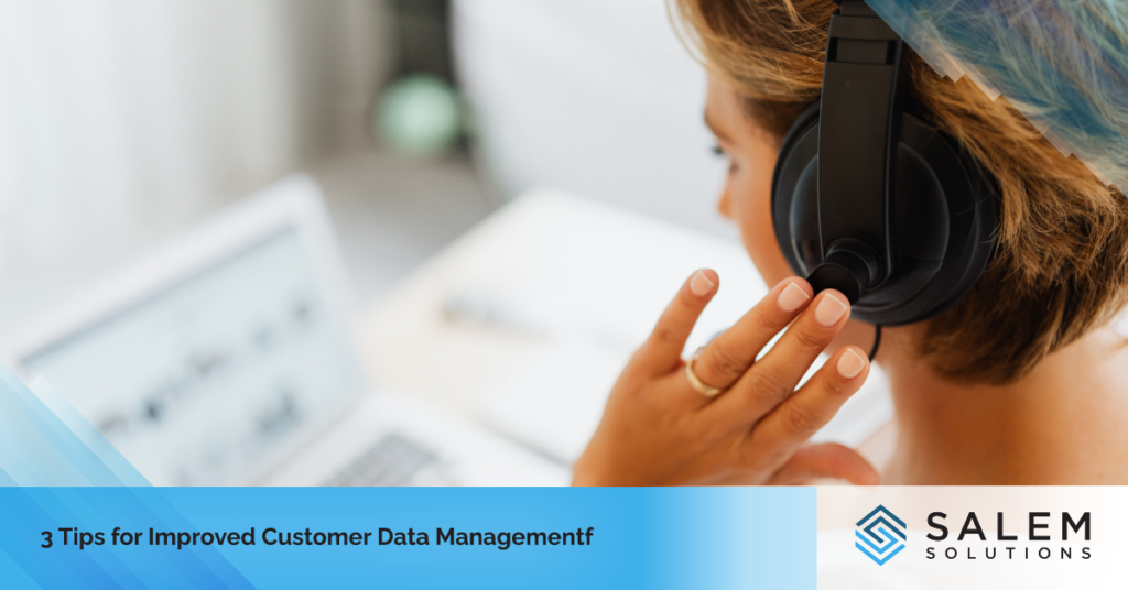 3 Tips for Improved Customer Data Management | Salem Solutions