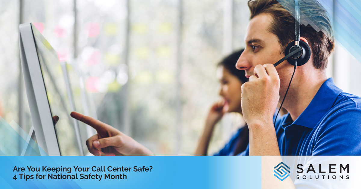 Are You Keeping Your Call Center Safe? 4 Tips for National Safety Month | Salem Solutions