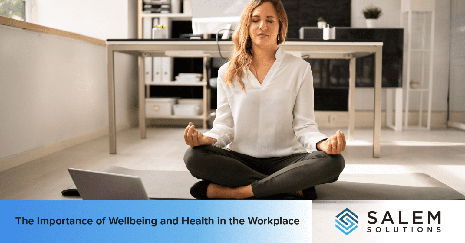 The Importance Of Wellbeing And Health In The Workplace Salem Solutions